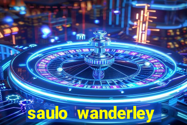 saulo wanderley filho fortuna