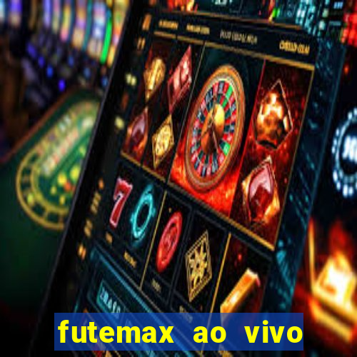 futemax ao vivo futebol ao vivo hoje