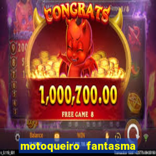 motoqueiro fantasma portal zacarias