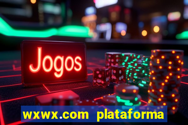 wxwx.com plataforma de jogos