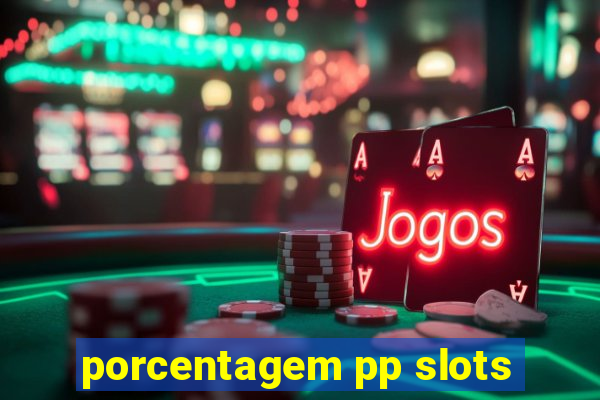 porcentagem pp slots