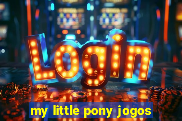 my little pony jogos