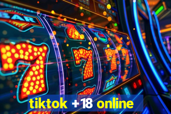 tiktok +18 online