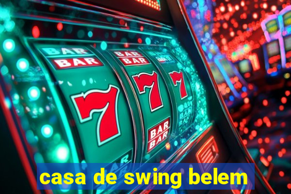 casa de swing belem