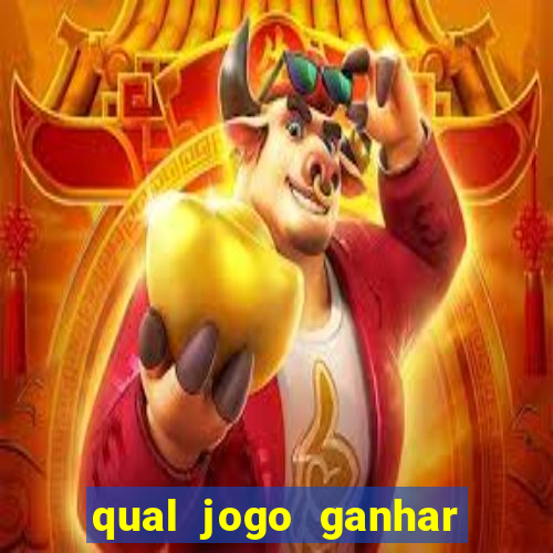 qual jogo ganhar dinheiro de verdade