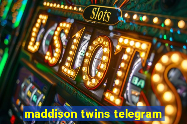 maddison twins telegram