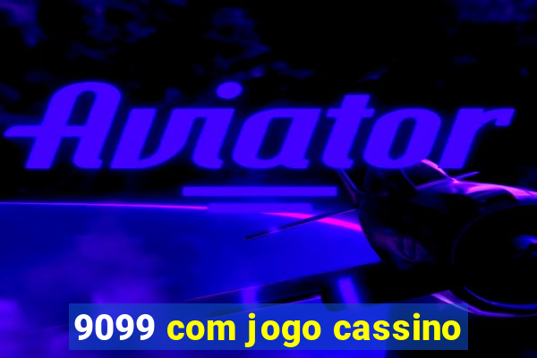 9099 com jogo cassino