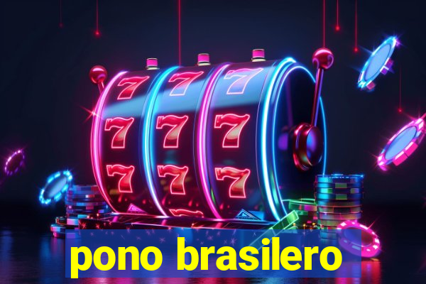 pono brasilero