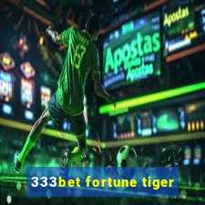 333bet fortune tiger