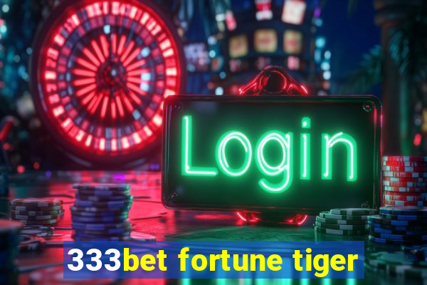 333bet fortune tiger