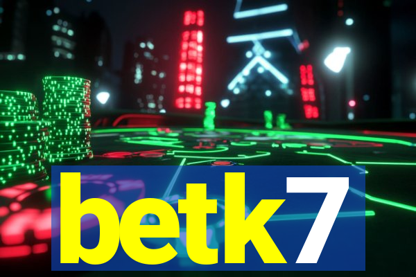 betk7