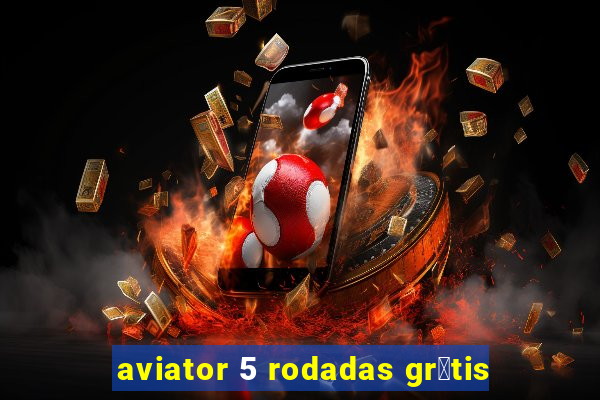 aviator 5 rodadas gr谩tis