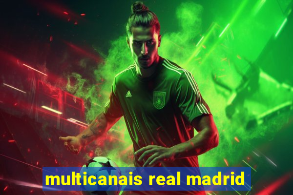 multicanais real madrid