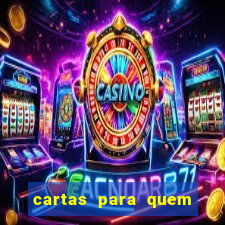 cartas para quem vai passar pelo encontro com deus