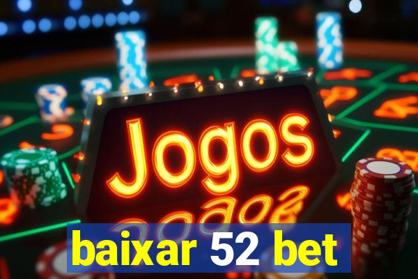 baixar 52 bet