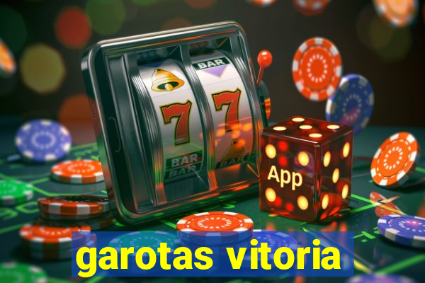 garotas vitoria