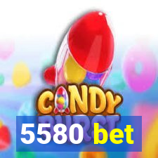 5580 bet