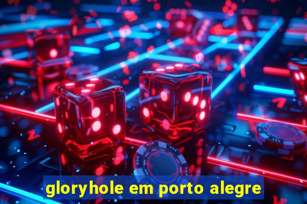 gloryhole em porto alegre