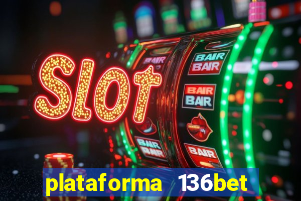 plataforma 136bet paga mesmo