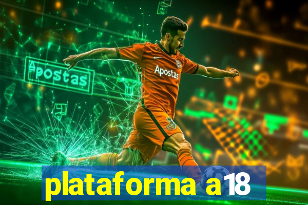 plataforma a18