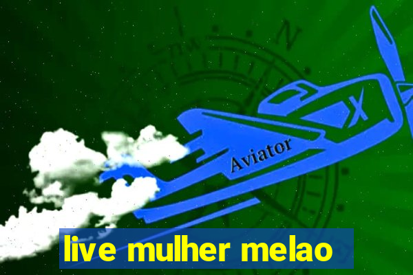 live mulher melao