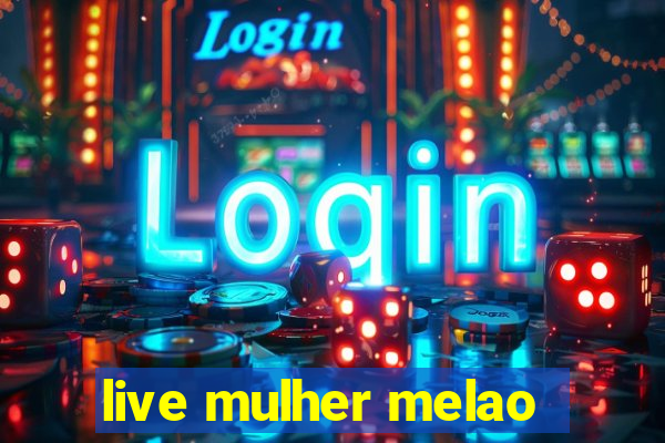 live mulher melao