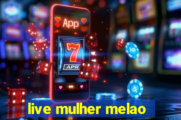 live mulher melao