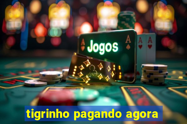 tigrinho pagando agora