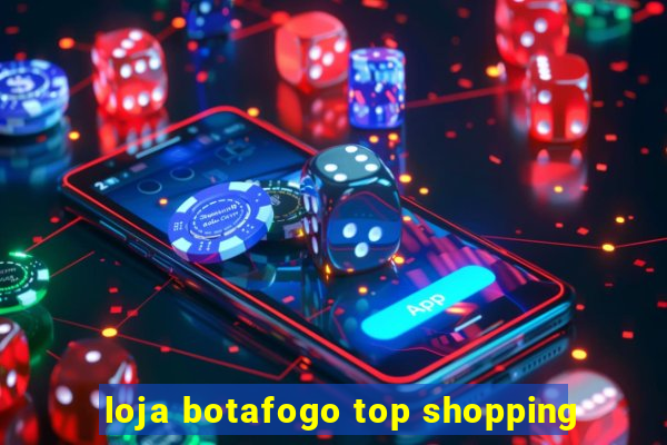 loja botafogo top shopping