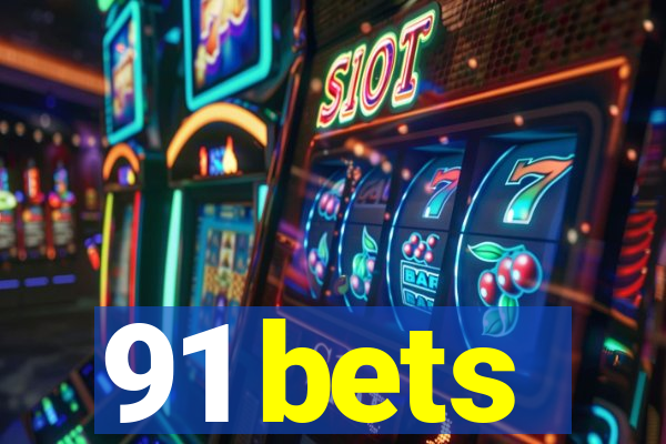 91 bets