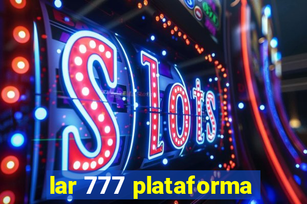 lar 777 plataforma