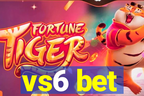 vs6 bet