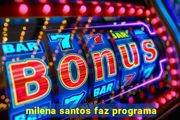 milena santos faz programa