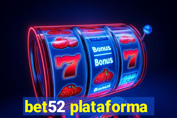 bet52 plataforma