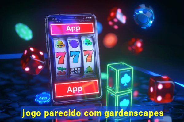 jogo parecido com gardenscapes