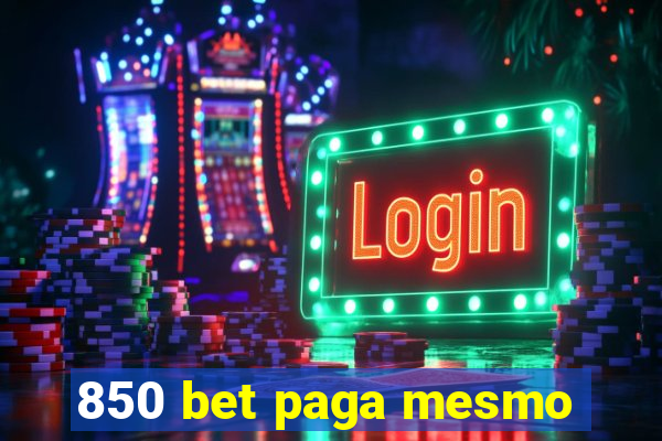 850 bet paga mesmo