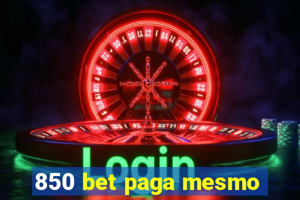 850 bet paga mesmo