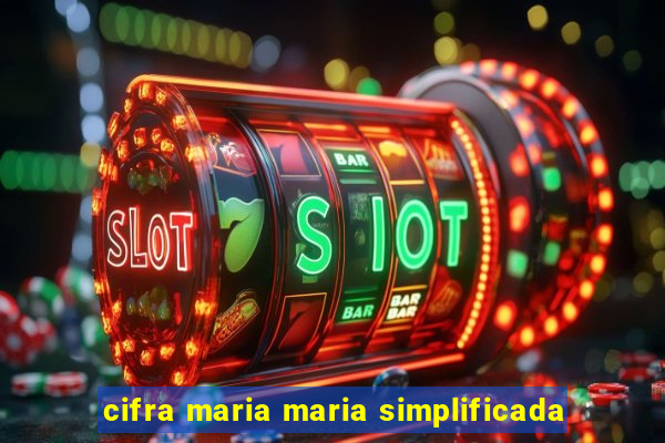 cifra maria maria simplificada