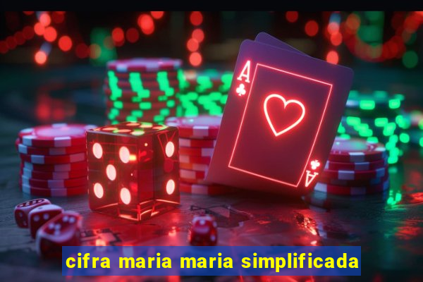 cifra maria maria simplificada