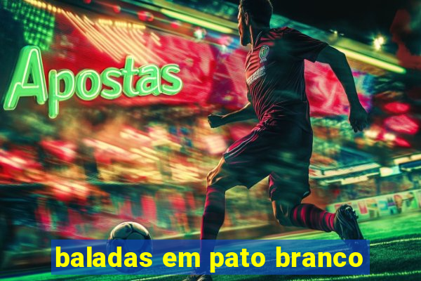 baladas em pato branco