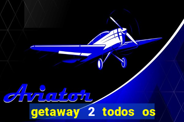 getaway 2 todos os carros liberados 2024