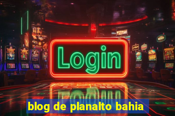 blog de planalto bahia