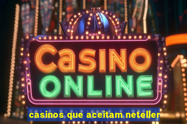 casinos que aceitam neteller