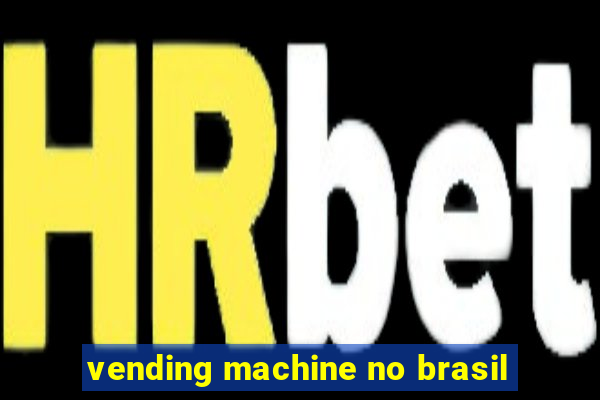 vending machine no brasil