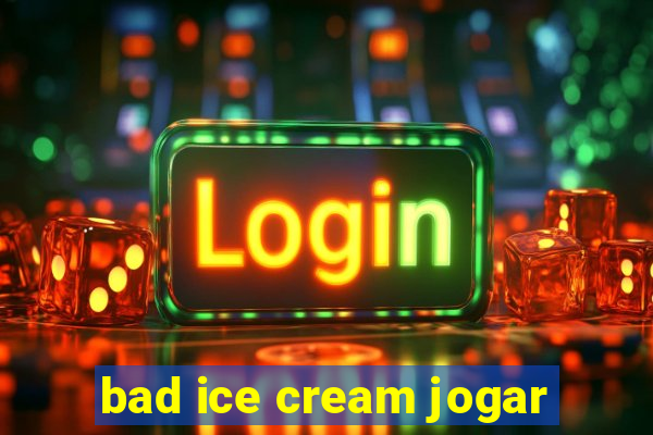 bad ice cream jogar