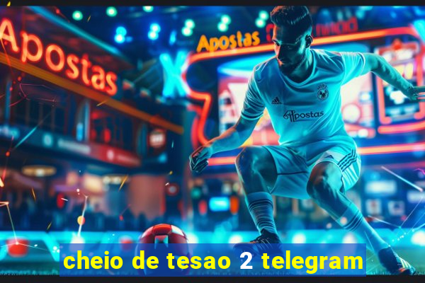 cheio de tesao 2 telegram