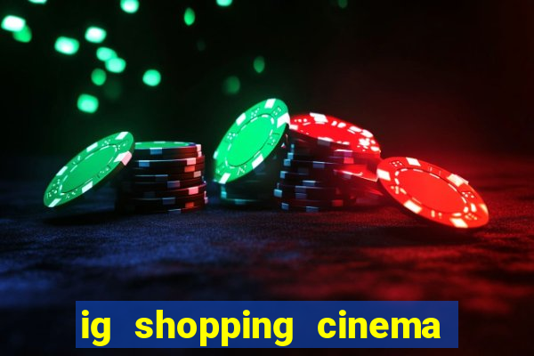 ig shopping cinema porto velho