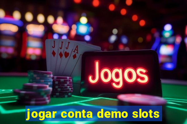 jogar conta demo slots