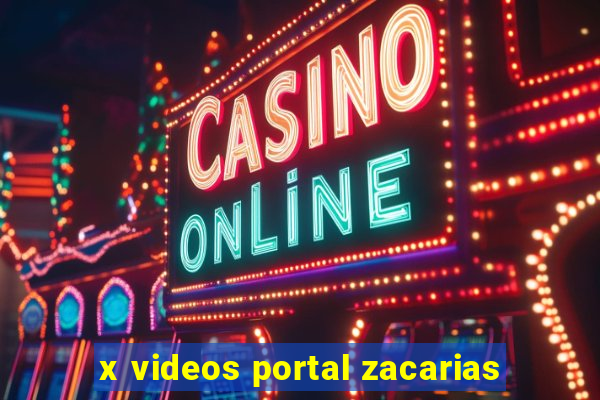 x videos portal zacarias