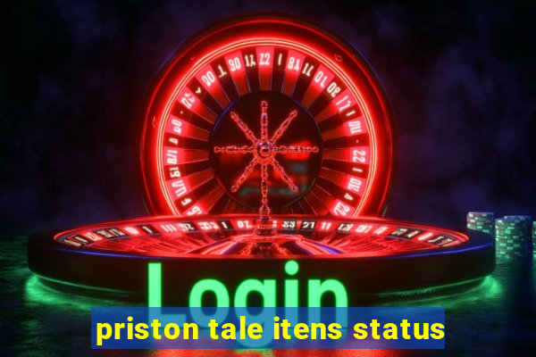 priston tale itens status